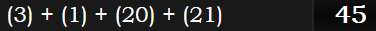 (3) + (1) + (20) + (21) = 45