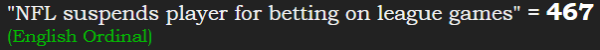 "NFL suspends player for betting on league games" = 467 (English Ordinal)