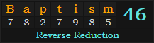 "Baptism" = 46 (Reverse Reduction)