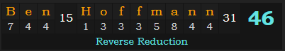 "Ben Hoffmann" = 46 (Reverse Reduction)