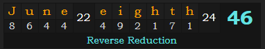"June eighth" = 46 (Reverse Reduction)