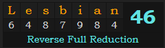 "Lesbian" = 46 (Reverse Full Reduction)