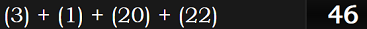 (3) + (1) + (20) + (22) = 46