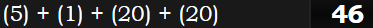 (5) + (1) + (20) + (20) = 46