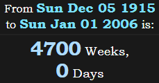 4700 Weeks, 0 Days