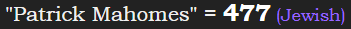 "Patrick Mahomes" = 477 (Jewish)