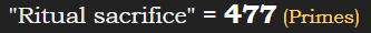 "Ritual sacrifice" = 477 (Primes)
