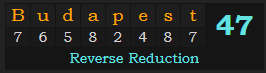 "Budapest" = 47 (Reverse Reduction)