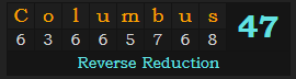 "Columbus" = 47 (Reverse Reduction)