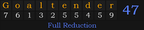 "Goaltender" = 47 (Full Reduction)