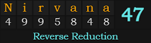 "Nirvana" = 47 (Reverse Reduction)