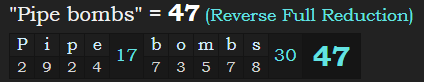 "Pipe bombs" = 47 (Reverse Full Reduction)