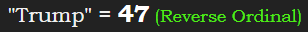 "Trump" = 47 (Reverse Ordinal)