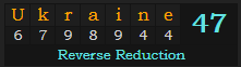 "Ukraine" = 47 (Reverse Reduction)