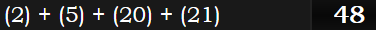 (2) + (5) + (20) + (21) = 48