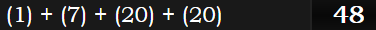 (1) + (7) + (20) + (20) = 48