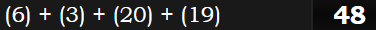 (6) + (3) + (20) + (19) = 48