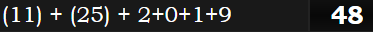 (11) + (25) + 2+0+1+9 = 48