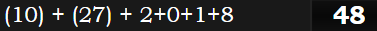 (10) + (27) + 2+0+1+8 = 48