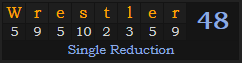 "Wrestler" = 48 (Single Reduction)