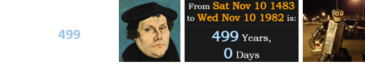 Dan was born exactly 499 years after Martin Luther: