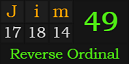 "Jim" = 49 (Reverse Ordinal)