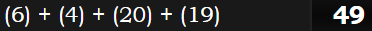 (6) + (4) + (20) + (19) = 49