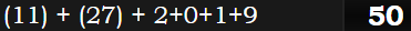 (11) + (27) + 2+0+1+9 = 50