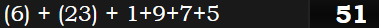 (6) + (23) + 1+9+7+5 = 51