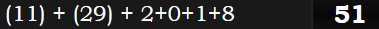 (11) + (29) + 2+0+1+8 = 51