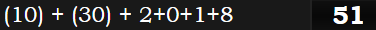 (10) + (30) + 2+0+1+8 = 51