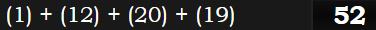 (1) + (12) + (20) + (19) = 52