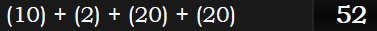 (10) + (2) + (20) + (20) = 52