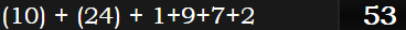 (10) + (24) + 1+9+7+2 = 53