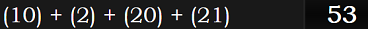 (10) + (2) + (20) + (21) = 53