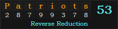 "Patriots" = 53 (Reverse Reduction)