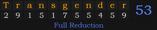"Transgender" = 53 (Full Reduction)