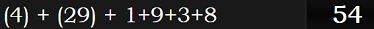 (4) + (29) + 1+9+3+8 = 54