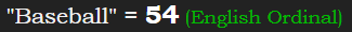 "Baseball" = 54 (English Ordinal)