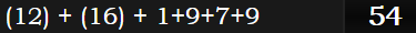 (12) + (16) + 1+9+7+9 = 54