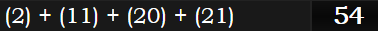 (2) + (11) + (20) + (21) = 54