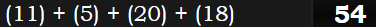 (11) + (5) + (20) + (18) = 54