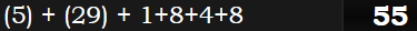 (5) + (29) + 1+8+4+8 = 55