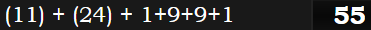 (11) + (24) + 1+9+9+1 = 55