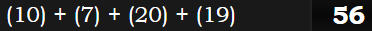 (10) + (7) + (20) + (19) = 56