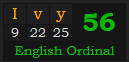 "Ivy" = 56 (English Ordinal)