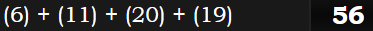 (6) + (11) + (20) + (19) = 56