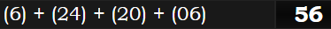 (6) + (24) + (20) + (06) = 56