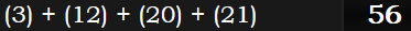 (3) + (12) + (20) + (21) = 56