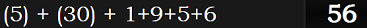 (5) + (30) + 1+9+5+6 = 56